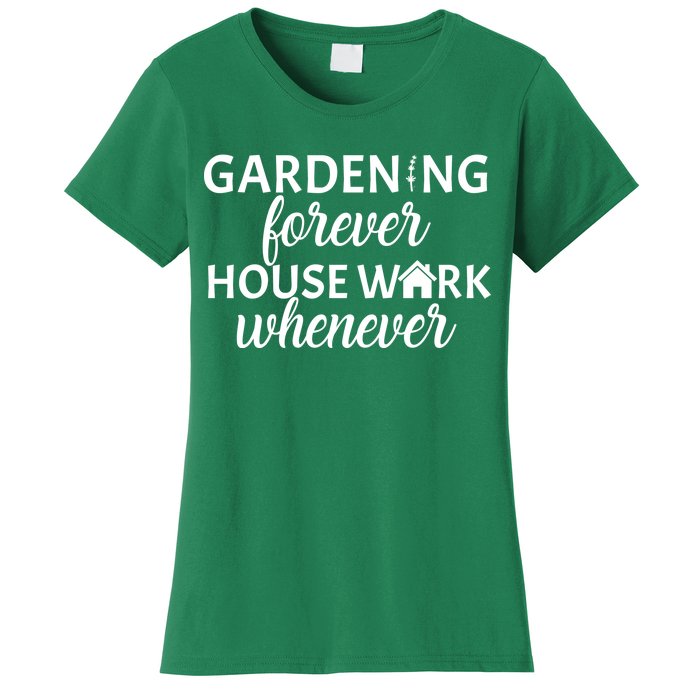 Gardening Forever House Work Whenever Women's T-Shirt