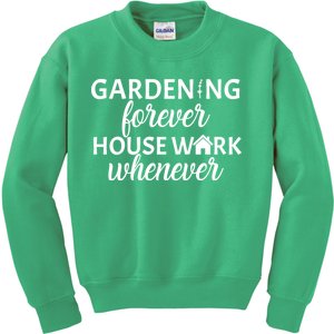 Gardening Forever House Work Whenever Kids Sweatshirt