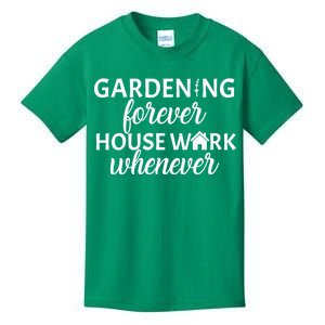 Gardening Forever House Work Whenever Kids T-Shirt