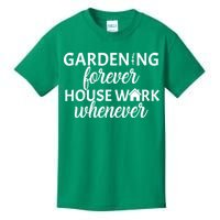 Gardening Forever House Work Whenever Kids T-Shirt