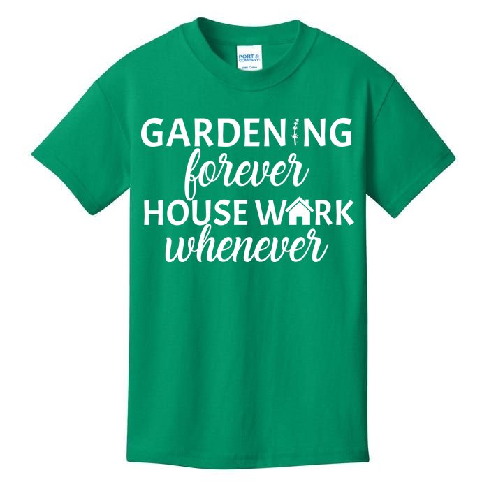 Gardening Forever House Work Whenever Kids T-Shirt