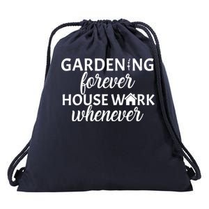 Gardening Forever House Work Whenever Drawstring Bag