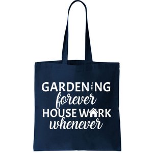 Gardening Forever House Work Whenever Tote Bag