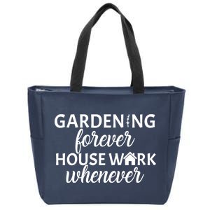 Gardening Forever House Work Whenever Zip Tote Bag