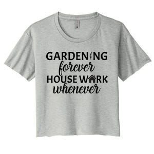 Gardening Forever House Work Whenever Women's Crop Top Tee