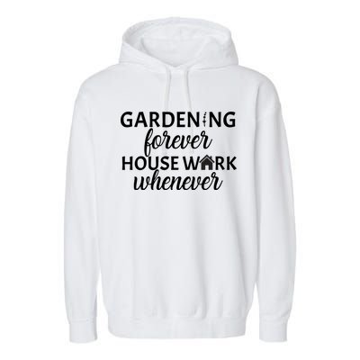 Gardening Forever House Work Whenever Garment-Dyed Fleece Hoodie