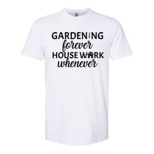 Gardening Forever House Work Whenever Softstyle CVC T-Shirt