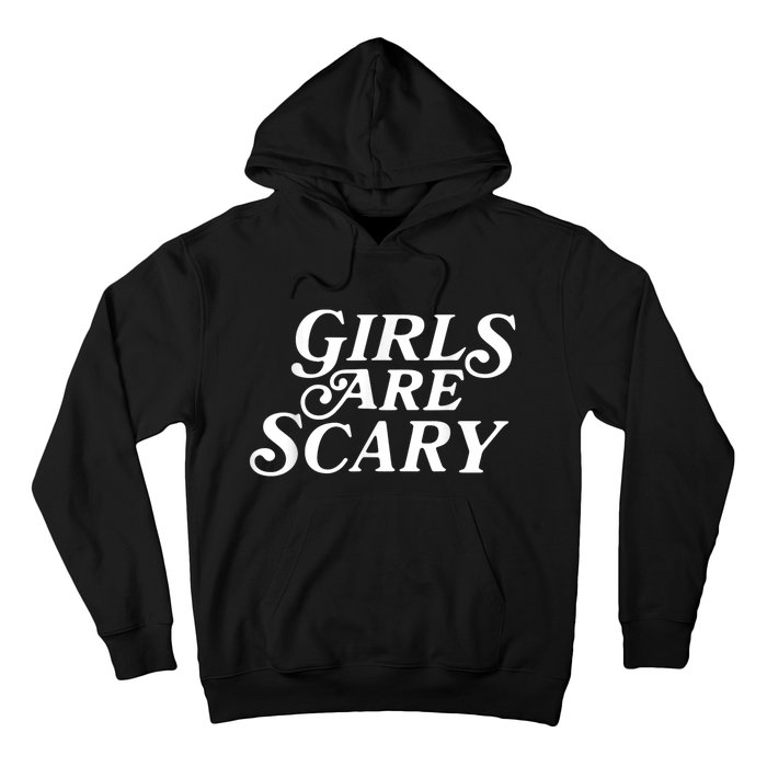 Girls Are Scary Funny Tees Gift Hoodie