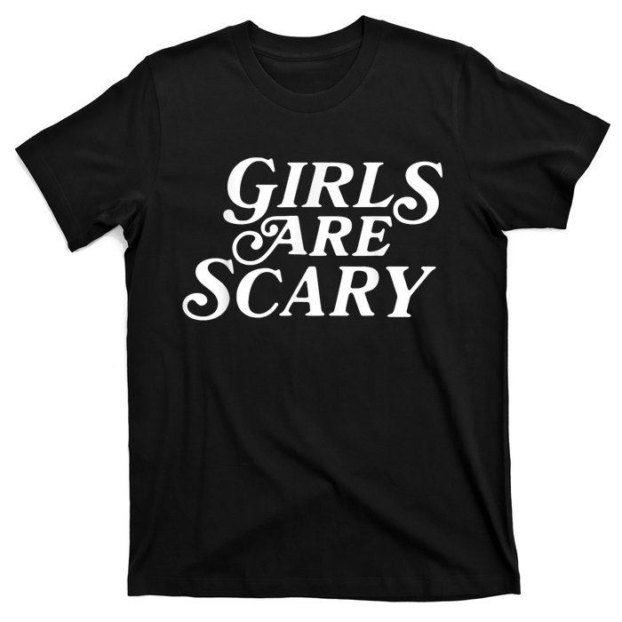 Girls Are Scary Funny Tees Gift T-Shirt