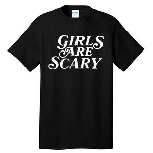 Girls Are Scary Funny Tees Gift Tall T-Shirt