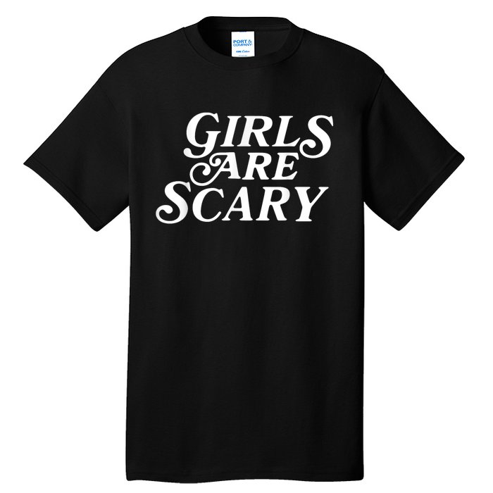 Girls Are Scary Funny Tees Gift Tall T-Shirt