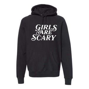 Girls Are Scary Funny Tees Gift Premium Hoodie