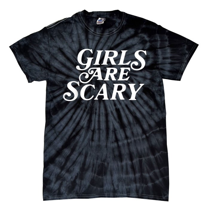 Girls Are Scary Funny Tees Gift Tie-Dye T-Shirt