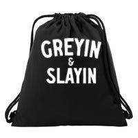 Greyin And Slayin Funny Graying And Slaying Workout Gym Girl Drawstring Bag