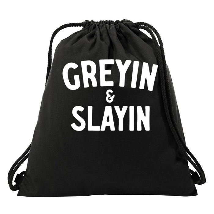 Greyin And Slayin Funny Graying And Slaying Workout Gym Girl Drawstring Bag