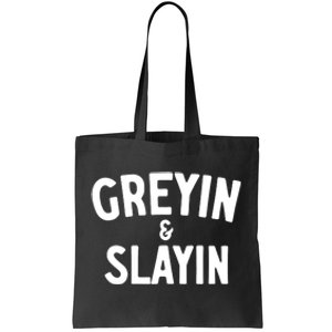 Greyin And Slayin Funny Graying And Slaying Workout Gym Girl Tote Bag