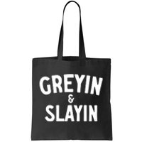 Greyin And Slayin Funny Graying And Slaying Workout Gym Girl Tote Bag