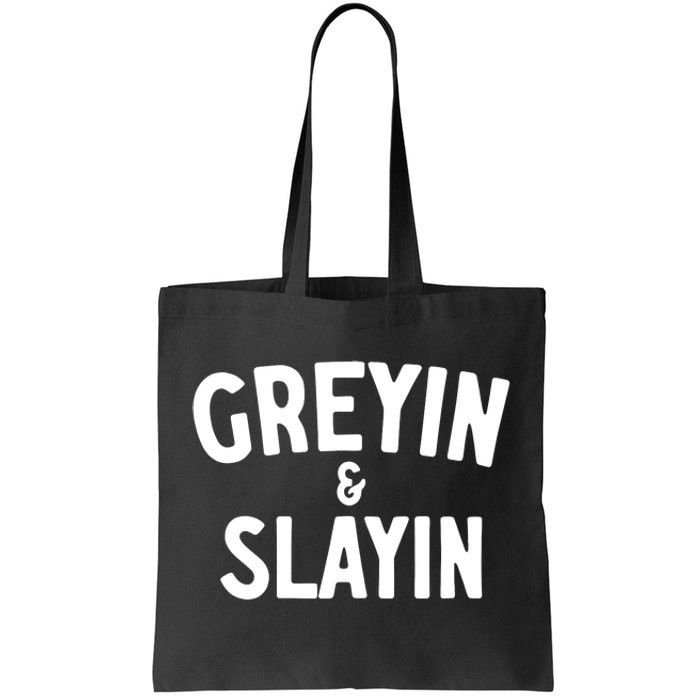 Greyin And Slayin Funny Graying And Slaying Workout Gym Girl Tote Bag