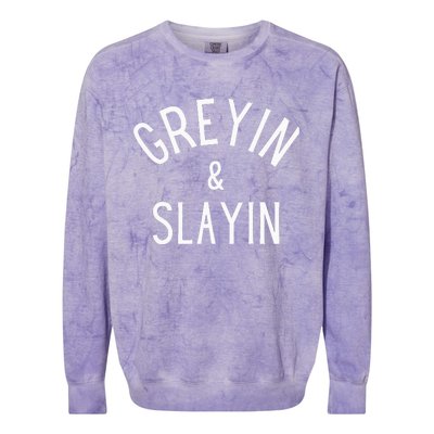 Greyin And Slayin Graying And Slaying Workout Gym Colorblast Crewneck Sweatshirt