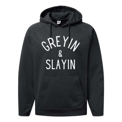 Greyin And Slayin Graying And Slaying Workout Gym Performance Fleece Hoodie