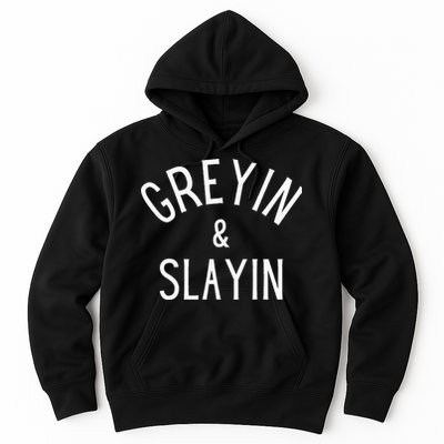 Greyin And Slayin Graying And Slaying Workout Gym Hoodie