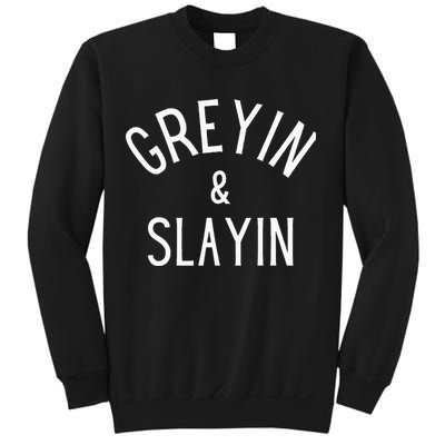 Greyin And Slayin Graying And Slaying Workout Gym Sweatshirt