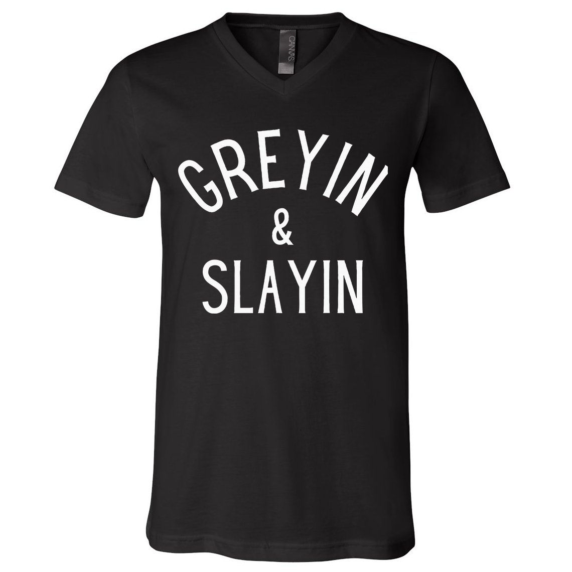 Greyin And Slayin Graying And Slaying Workout Gym V-Neck T-Shirt