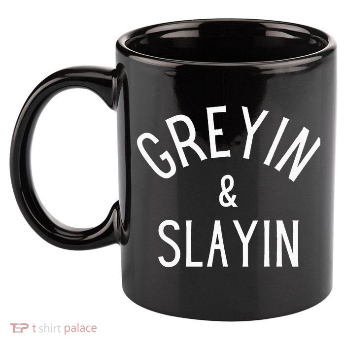 Greyin And Slayin Graying And Slaying Workout Gym 11oz C Handle Ceramic Mug