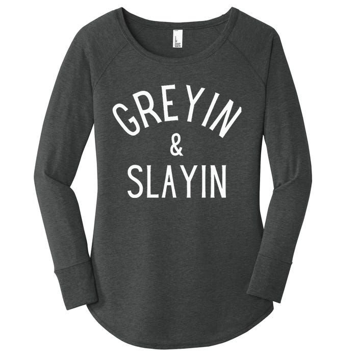 Greyin And Slayin Graying And Slaying Workout Gym Women's Perfect Tri Tunic Long Sleeve Shirt