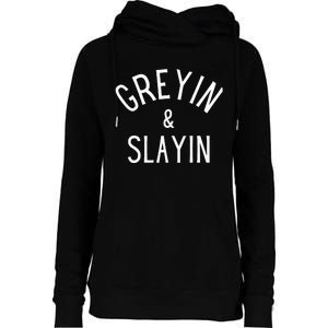 Greyin And Slayin Graying And Slaying Workout Gym Womens Funnel Neck Pullover Hood