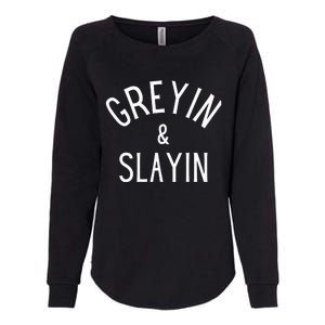 Greyin And Slayin Graying And Slaying Workout Gym Womens California Wash Sweatshirt