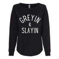 Greyin And Slayin Graying And Slaying Workout Gym Womens California Wash Sweatshirt