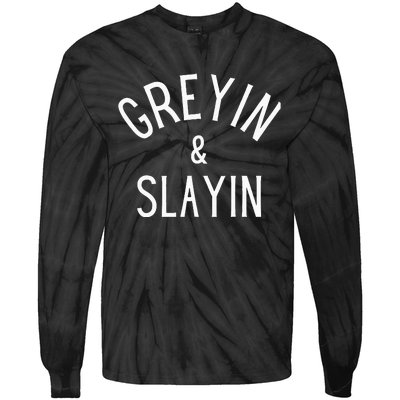 Greyin And Slayin Graying And Slaying Workout Gym Tie-Dye Long Sleeve Shirt