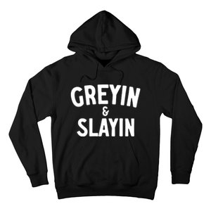 Greyin And Slayin Funny Graying And Slaying Workout Gym Girl Hoodie