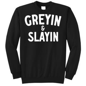 Greyin And Slayin Funny Graying And Slaying Workout Gym Girl Sweatshirt