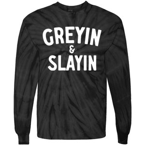 Greyin And Slayin Funny Graying And Slaying Workout Gym Girl Tie-Dye Long Sleeve Shirt