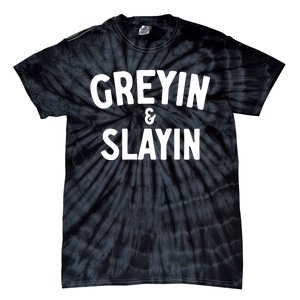 Greyin And Slayin Funny Graying And Slaying Workout Gym Girl Tie-Dye T-Shirt