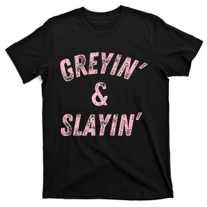 Greyin And Slayin Funny Grey Hair Workout T-Shirt