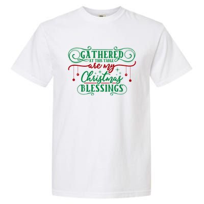 Gathered At This Table Are My Christmas Blessings Great Gift Garment-Dyed Heavyweight T-Shirt