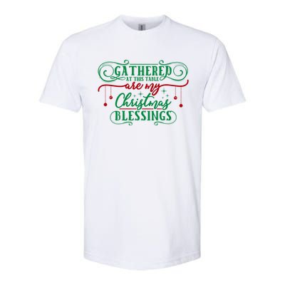 Gathered At This Table Are My Christmas Blessings Great Gift Softstyle® CVC T-Shirt