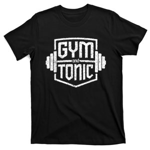 Gym And Tonic Funny Workout Fitness Weightlifter Gift T-Shirt