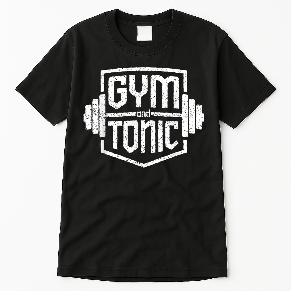 Gym And Tonic Funny Workout Fitness Weightlifter Gift Tall T-Shirt