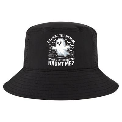 Go Ahead Tell My Mom Haunt Me Funny Ghost Mothers Day Spooky  Cool Comfort Performance Bucket Hat