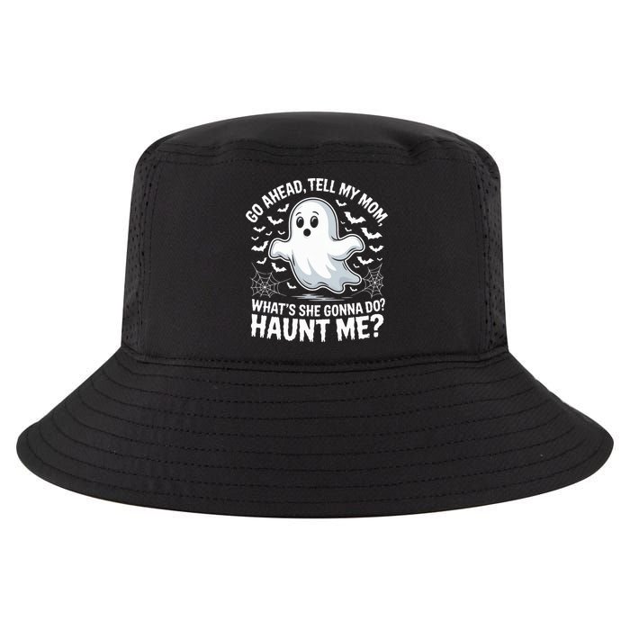 Go Ahead Tell My Mom Haunt Me Funny Ghost Mothers Day Spooky  Cool Comfort Performance Bucket Hat