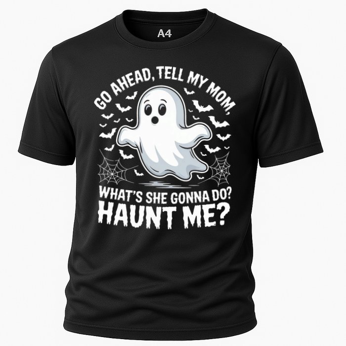 Go Ahead Tell My Mom Haunt Me Funny Ghost Mothers Day Spooky  Cooling Performance Crew T-Shirt