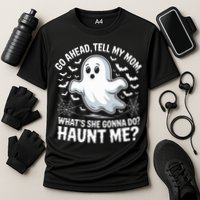 Go Ahead Tell My Mom Haunt Me Funny Ghost Mothers Day Spooky  Cooling Performance Crew T-Shirt