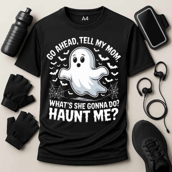Go Ahead Tell My Mom Haunt Me Funny Ghost Mothers Day Spooky  Cooling Performance Crew T-Shirt