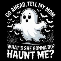 Go Ahead Tell My Mom Haunt Me Funny Ghost Mothers Day Spooky  Cooling Performance Crew T-Shirt