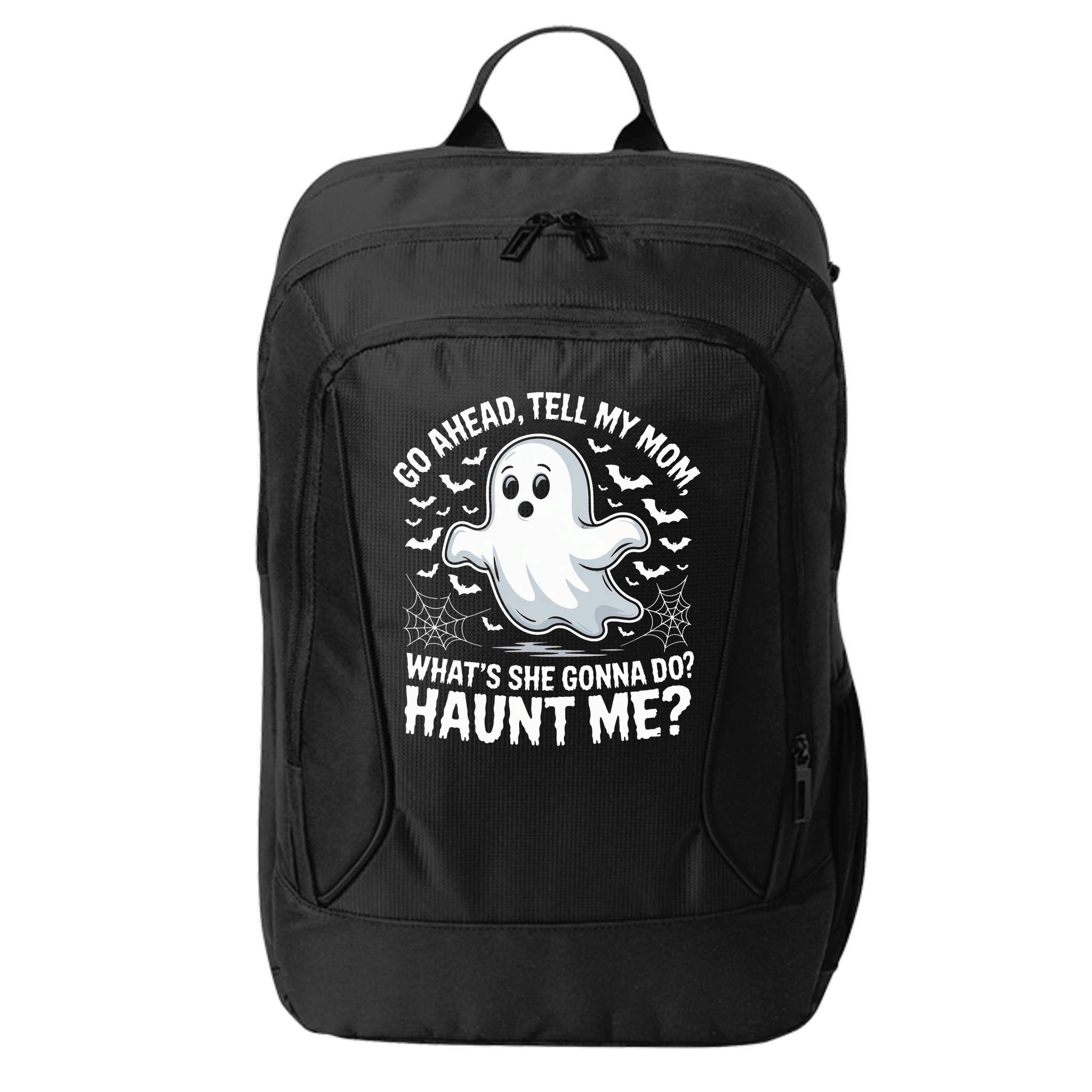 Go Ahead Tell My Mom Haunt Me Funny Ghost Mothers Day Spooky  City Backpack