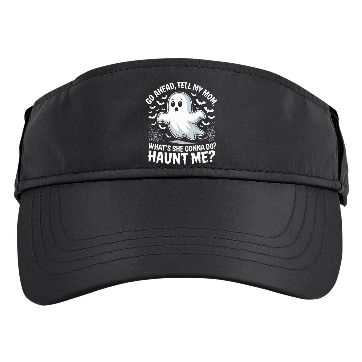 Go Ahead Tell My Mom Haunt Me Funny Ghost Mothers Day Spooky  Adult Drive Performance Visor